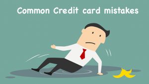 Common Credit card mistakes one must avoid