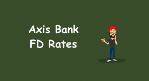 Axis Bank FD Rates