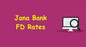 Jana Bank FD Rates