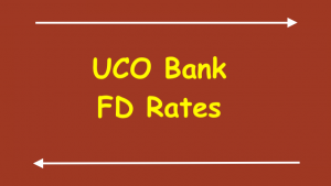 UCO Bank FD Rates