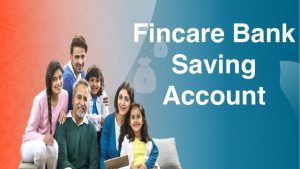 Fincare Bank Saving Account