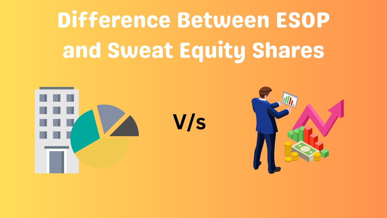 Difference Between ESOP and Sweat Equity Shares