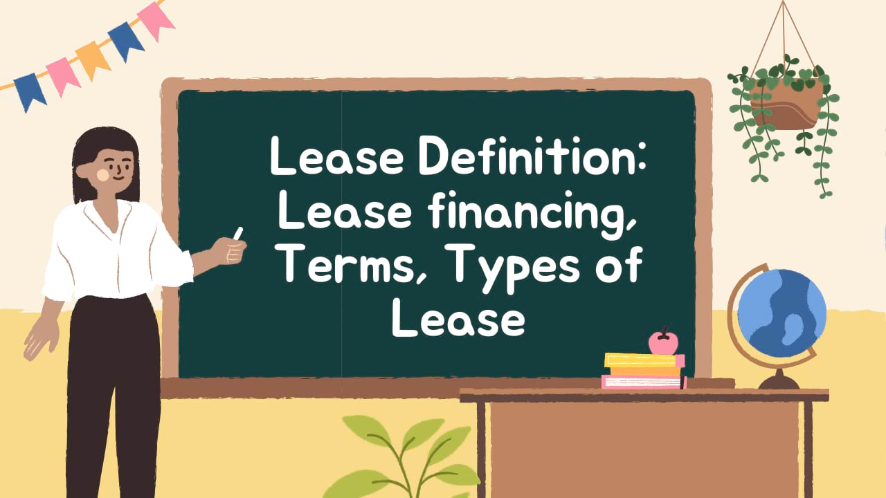 Lease Definition Lease financing, Terms, Types of Lease