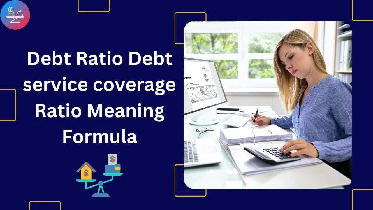 Debt Ratio - Debt service coverage