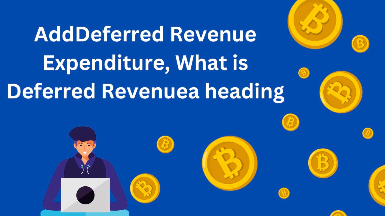 Deferred Revenue Expenditure, What is Deferred Revenue