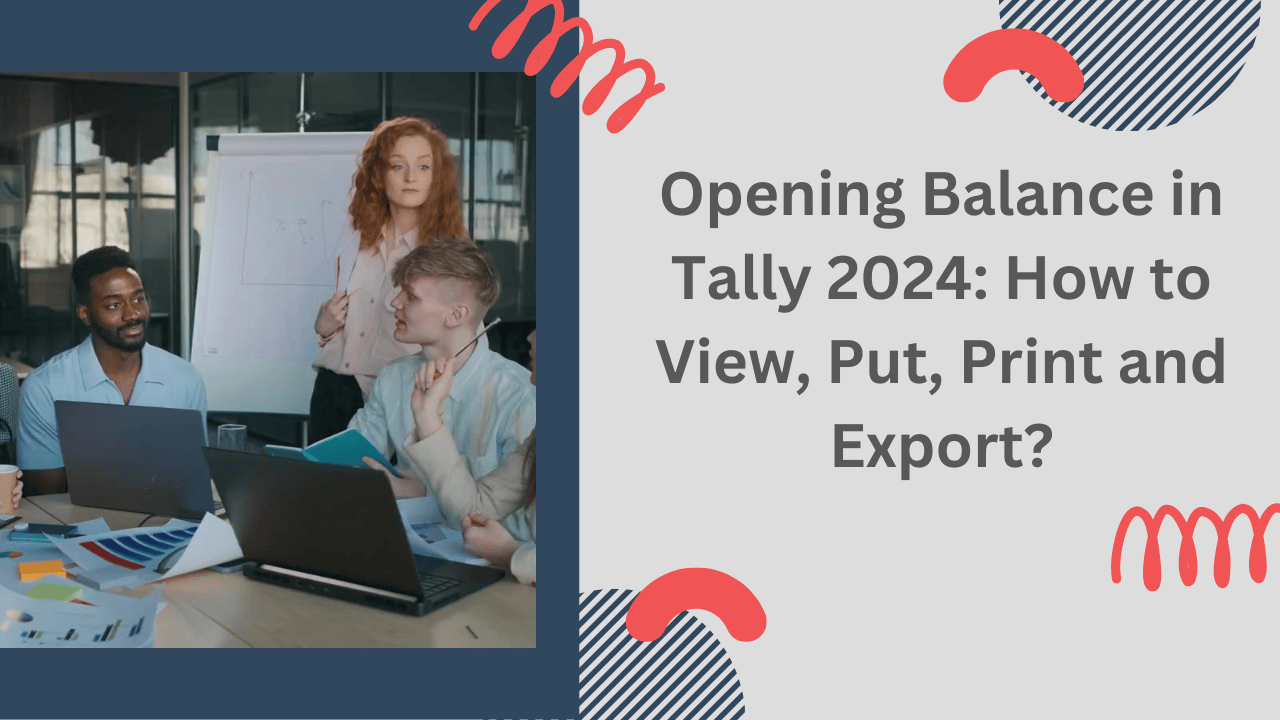 Opening Balance in Tally 2024 How to View, Put, Print and Export